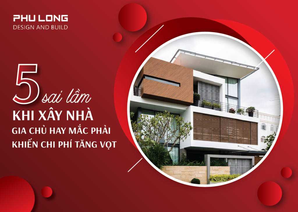 5 sai lầm xây nhà khiến chi phí tăng vọt